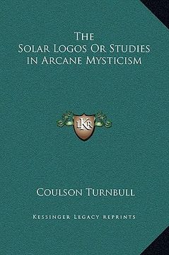 portada the solar logos or studies in arcane mysticism (en Inglés)
