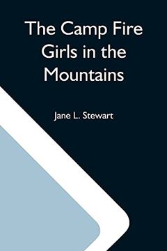 portada The Camp Fire Girls in the Mountains; Or, Bessie King'S Strange Adventure (en Inglés)