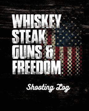 portada Whiskey Steak Guns & Freedom Shooting Log (en Inglés)