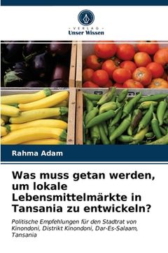 portada Was muss getan werden, um lokale Lebensmittelmärkte in Tansania zu entwickeln? (in German)