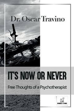 portada It's Now or Never: Free Thoughts of a Psychotherapist (en Inglés)