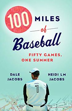 portada 100 Miles of Baseball: Fifty Games, one Summer