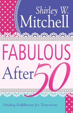 portada Fabulous After 50: Finding Fulfillment for Tomorrow (en Inglés)