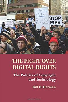 portada The Fight Over Digital Rights: The Politics of Copyright and Technology 