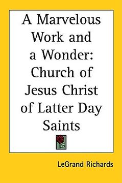 portada a marvelous work and a wonder: church of jesus christ of latter day saints (en Inglés)