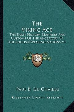 portada the viking age: the early history manners and customs of the ancestors of the english speaking nations v1