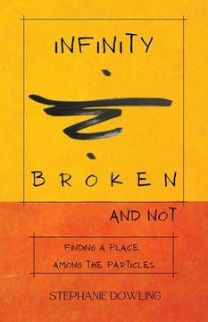 portada Infinity Broken and Not: Finding a Place Among the Particles (en Inglés)