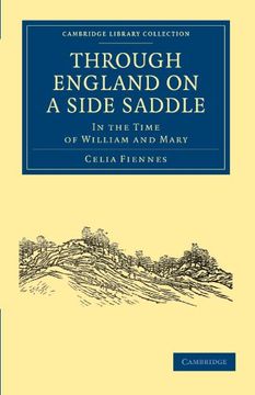 portada Through England on a Side Saddle: In the Time of William and Mary (Cambridge Library Collection - British & Irish History, 17Th & 18Th Centuries) (en Inglés)