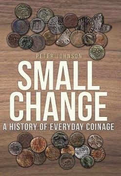 portada Small Change: A History of Everyday Coinage (in English)