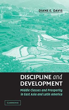 portada Discipline and Development: Middle Classes and Prosperity in East Asia and Latin America (en Inglés)