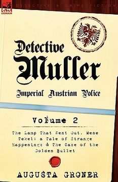 portada detective m ller: imperial austrian police-volume 2-the lamp that went out, mene tekel: a tale of strange happenings & the case of the g (en Inglés)