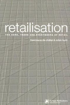 portada retailisation: the here, there and everywhere of retail (en Inglés)