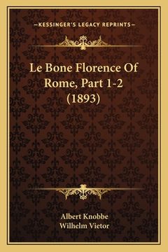 portada Le Bone Florence Of Rome, Part 1-2 (1893) (in German)