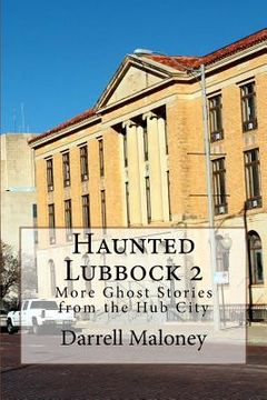 portada Haunted Lubbock 2: More Ghost Stories from the Hub City (en Inglés)
