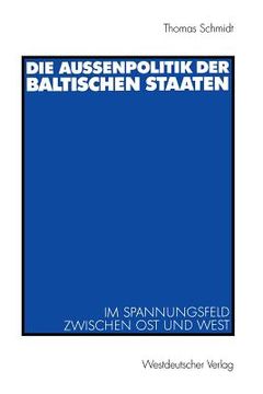 portada Die Außenpolitik Der Baltischen Staaten: Im Spannungsfeld Zwischen Ost Und West (en Alemán)