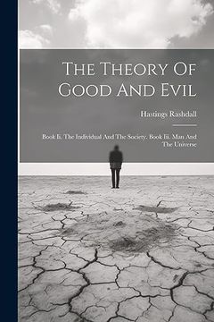 portada The Theory of Good and Evil: Book ii. The Individual and the Society. Book Iii. Man and the Universe