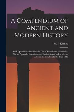 portada A Compendium of Ancient and Modern History [microform]: With Questions Adapted to the Use of Schools and Academies, Also an Appendix Containing the De