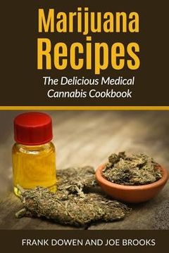 portada Marijuana Recipes - The Delicious Medical Cannabis Cookbook: Healthy and Easy (en Inglés)
