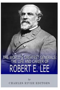 portada The World's Greatest Generals: The Life and Career of Robert E. Lee (en Inglés)