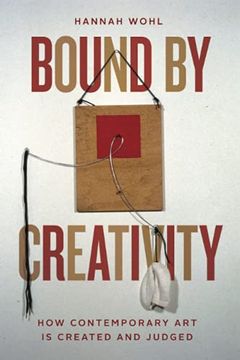 portada Bound by Creativity: How Contemporary art is Created and Judged (in English)