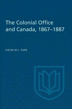 portada The Colonial Office and Canada 1867-1887 (en Inglés)