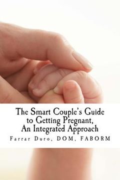 portada The Smart Couple's Guide to Getting Pregnant: An Integrated Approach (en Inglés)