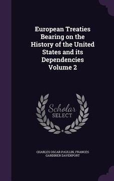 portada European Treaties Bearing on the History of the United States and its Dependencies Volume 2 (en Inglés)