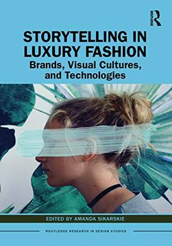 portada Storytelling in Luxury Fashion: Brands, Visual Cultures, and Technologies (Routledge Research in Design Studies) (en Inglés)