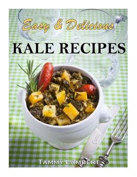 portada Easy & Delicious Kale Recipes (en Inglés)