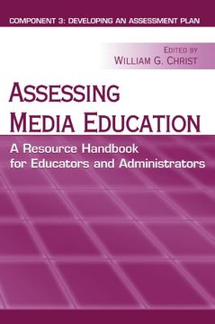 portada Assessing Media Education: A Resource Handbook for Educators and Administrators: Component 3: Developing an Assessment Plan (Routledge Communication Series) (en Inglés)