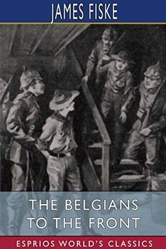 portada The Belgians to the Front (Esprios Classics) (en Inglés)