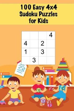 portada 100 Easy 4x4 Sudoku Puzzles for Kids: Mini Sudoku Puzzle for Children / Ages 4-6 / Large Print / Handy Size (in English)