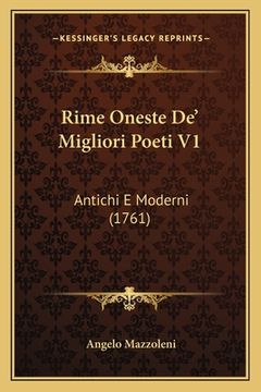 portada Rime Oneste De' Migliori Poeti V1: Antichi E Moderni (1761) (en Italiano)