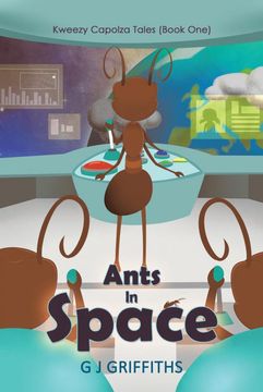 portada Ants in Space: Kweezy Capolza Tales (Book One) (en Inglés)