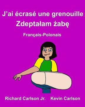 portada J'ai écrasé une grenouille: Livre d'images pour enfants Français-Polonais (Édition bilingue) (en Francés)