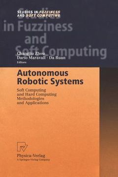 portada autonomous robotic systems: soft computing and hard computing methodologies and applications