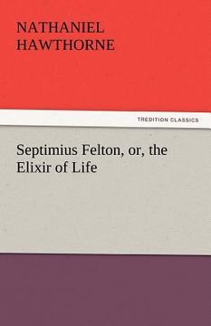 portada septimius felton, or, the elixir of life (en Inglés)