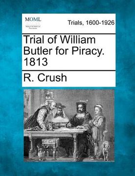 portada trial of william butler for piracy. 1813 (en Inglés)