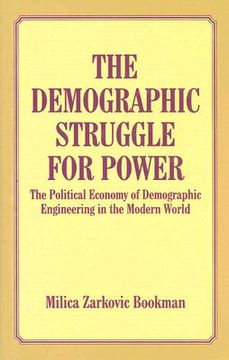 portada the demographic struggle for power: the political economy of demographic engineering in the modern world (en Inglés)