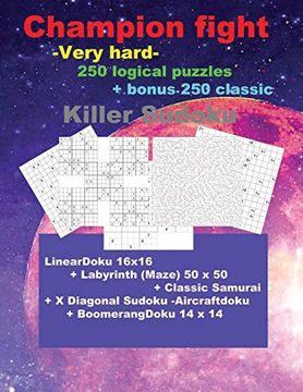 portada Champion Fight -Very Hard- 250 Logical Puzzles + Bonus 250 Classic Killer Sudoku: 50 Lineardoku 16X16 + 50 Labyrinth (Maze) 50 x 50 + 50 Classic. - 9 x 9 (Pitstop Puzzle Bonus) (Volume 41) 