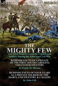 portada The Mighty Few: Two First Hand Accounts by Confederate Soldiers During the American Civil War-Reminiscences of a Private of the First (in English)