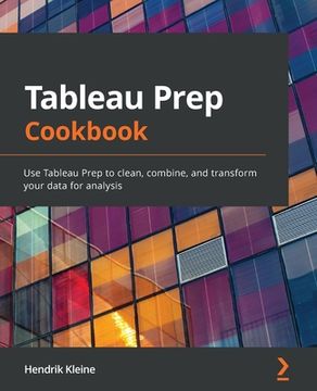 portada Tableau Prep Cookbook: Use Tableau Prep to clean, combine, and transform your data for analysis (en Inglés)