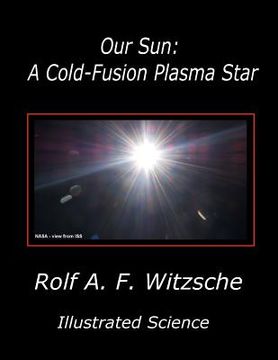 portada Our Sun: A Cold-Fusion Plasma Star: Illustrated Science (en Inglés)