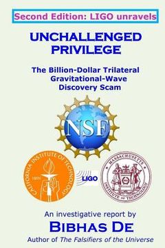 portada Unchallenged Privilege: The Billion-Dollar Trilateral Gravitational-Wave Discovery Scam (en Inglés)