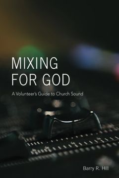 portada Mixing for God: A volunteer's guide to church sound