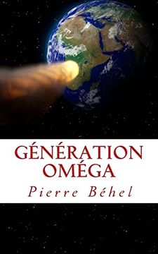 portada Génération Oméga: Ceux qui Connaîtront la fin du Monde 