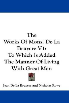 portada the works of mons. de la bruyere v1: to which is added the manner of living with great men (in English)