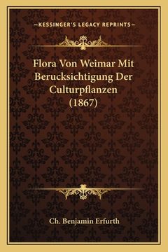 portada Flora Von Weimar Mit Berucksichtigung Der Culturpflanzen (1867) (in German)