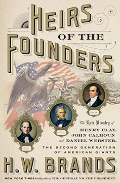 portada Heirs of the Founders: The Epic Rivalry of Henry Clay, John Calhoun and Daniel Webster, the Second Generation of American Giants (in English)