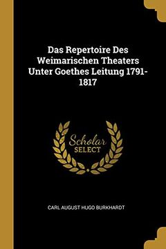 portada Das Repertoire Des Weimarischen Theaters Unter Goethes Leitung 1791-1817 (en Alemán)